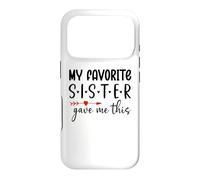 Custodia per iPhone 17 Pro My Favorite Sister Give Me This My Favorite Sister Bought Me