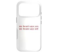 Custodia per iPhone 17 Pro My Heart Says Yes Brain Says WTF Statement Uomini Donne