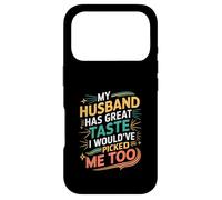 Custodia per iPhone 17 Pro My Husband Has Great Taste I Would've Picked Me Too -