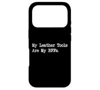 Custodia per iPhone 17 Pro My Leather Tools Are My BFFs Funny Crafting Citazioni Abbigliamento
