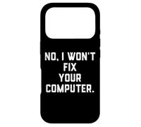 Custodia per iPhone 17 Pro No I Won't Fix Your Computer Divertente Famiglia Vacanze IT Tech