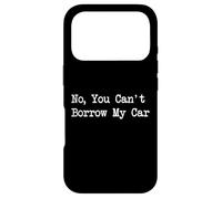 Custodia per iPhone 17 Pro No You Can't Borrow My Car Citazioni sarcastiche divertenti