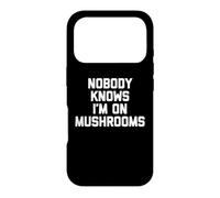 Custodia per iPhone 17 Pro "Nobody Knows I'm On Mushrooms - Fun Saying Novelty Shrooms