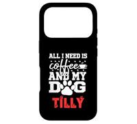 Custodia per iPhone 17 Pro Nome Cane Tilly All In Need Is Coffee Il mio cane si chiama Tilly