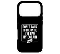 Custodia per iPhone 17 Pro Non parlare con me fino a quando non ho avuto il mio amante Eclair divertente Eclair