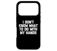 Custodia per iPhone 17 Pro Non so cosa fare con le mie mani - divertente dire sarcastico