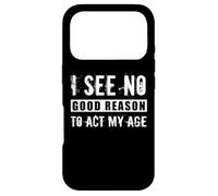 Custodia per iPhone 17 Pro Non vedo una buona ragione per recitare la mia età Sarcastico Anti Aging Joke