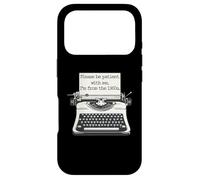 Custodia per iPhone 17 Pro Per favore sii paziente con me, vengo dalla macchina da scrivere del 1900
