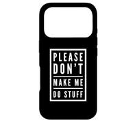 Custodia per iPhone 17 Pro Per persone divertenti Testo divertente di Please Don't Make Me Do Stuff