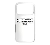 Custodia per iPhone 17 Pro Put It On My Boyfriends Tab I'm Not Spoiled Girlfriend Funny