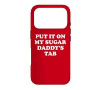 Custodia per iPhone 17 Pro Put It On My Sugar Daddys Spoiled Wife All Sugar No Daddy