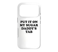 Custodia per iPhone 17 Pro Put It On My Sugar Daddys Tab Women I Love My Sugar Dad