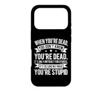 Custodia per iPhone 17 Pro Quando sei morto Divertente Sarcastico Stupido Persone Umorismo