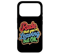 Custodia per iPhone 17 Pro Rude That You're Leaving But Ok Addio al dipendente -