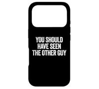 Custodia per iPhone 17 Pro Sarcastic You Should Have Seen the Other Guy Funny Joke