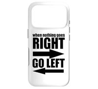Custodia per iPhone 17 Pro Sarcastico divertente - Quando nulla va a destra andare a sinistra