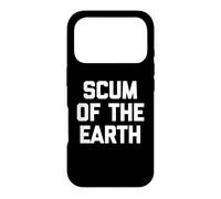 Custodia per iPhone 17 Pro Scum of the Earth - Divertente detto sarcastico, simpatico, alla moda