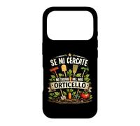 Custodia per iPhone 17 Pro Se Mi Cercate Mi Trovate Nel Mio Orticello Giardinaggio