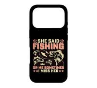 Custodia per iPhone 17 Pro She Said Fishing Or Me Sometimes I Miss Her