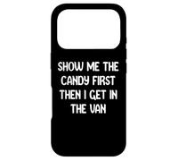 Custodia per iPhone 17 Pro Show Me The Candy First Then I get in The Van Funny Apparel