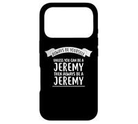 Custodia per iPhone 17 Pro Sii sempre te stesso a meno che tu non possa essere il nome della maglietta di JEREMY