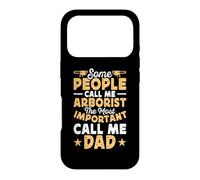 Custodia per iPhone 17 Pro Some People Call Me Arborist The Most Important Call Me Dad
