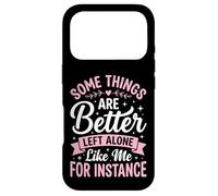 Custodia per iPhone 17 Pro Some Things Are Better Left Alone Like Me For Instance