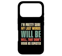 Custodia per iPhone 17 Pro Sono abbastanza sicuro che le mie ultime parole saranno