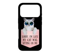 Custodia per iPhone 17 Pro Sorry I'm Late My Cat Was Sitting On Me Sarcastic