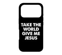 Custodia per iPhone 17 Pro Take The World Give Me Jesus