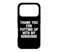 Custodia per iPhone 17 Pro Thank You For Putting Up With My Nonsense - Divertente detto