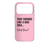 Custodia per iPhone 17 Pro That Sounds Like a Bad Idea What Time Men This is a Bad Idea