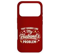Custodia per iPhone 17 Pro That Sounds Like My Husband’s Problem Marriage Joke Tee
