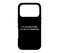 Custodia per iPhone 17 Pro The Dreams Pizza The Reality Broccoli, Dieta Divertente