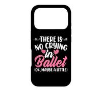 Custodia per iPhone 17 Pro There Is No Crying In Ballet (Ok Maybe A Little)