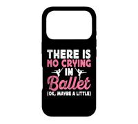 Custodia per iPhone 17 Pro There Is No Crying In Ballet (Ok Maybe A Little)
