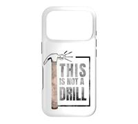 Custodia per iPhone 17 Pro This Is Not A Drill Funny Hammer Construction Citazione