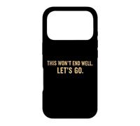 Custodia per iPhone 17 Pro This Won't End Well Let's Go Funny Citazione