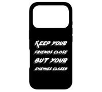 Custodia per iPhone 17 Pro Tieni i tuoi amici vicini ma i tuoi nemici più vicini