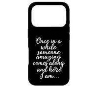 Custodia per iPhone 17 Pro Una volta In Un Mentre Qualcuno Incredibile Arriva E Qui Sono