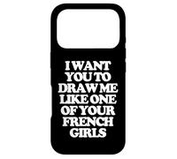 Custodia per iPhone 17 Pro Voglio che tu mi disegni come una delle tue ragazze francesi - Carino
