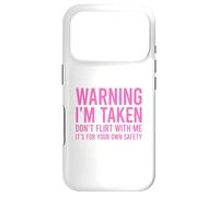 Custodia per iPhone 17 Pro Warning I'm Taken Don't Flirt With Me