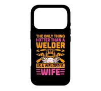 Custodia per iPhone 17 Pro Welders Welding Hotter Than A Welder Is A Welder's Wife