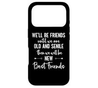 Custodia per iPhone 17 Pro We'll Be Friends Until We're Old and Senile Sign,Best Friend