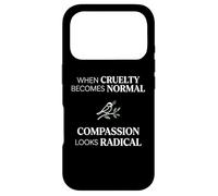 Custodia per iPhone 17 Pro When Cruelty Becomes Normal Compassion Looks Radical