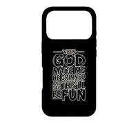 Custodia per iPhone 17 Pro When God Made Me He Grinned And Said This'll Be Fun