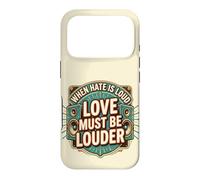 Custodia per iPhone 17 Pro When Hate is Loud Love Must Be Louder