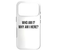 Custodia per iPhone 17 Pro Who Am I Why Am I Here Sign,Who Am I & What Am I Doing Here