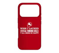Custodia per iPhone 17 Pro Wish I Lacked Critical Thinking Skills Y'all Seem So Happy