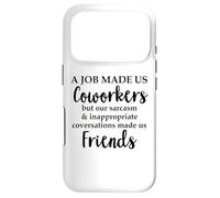 Custodia per iPhone 17 Pro Work A Job Made Us Coworkers But Our Sarcasm Made Us Friends